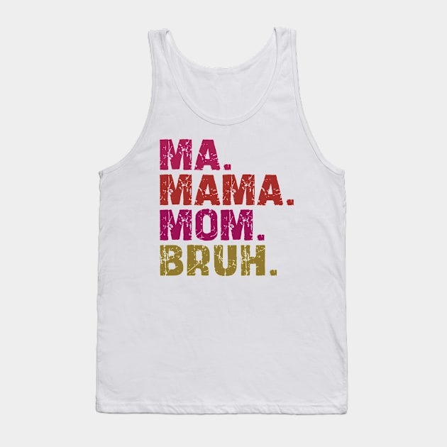 ma mama mom bruh Tank Top by mdr design